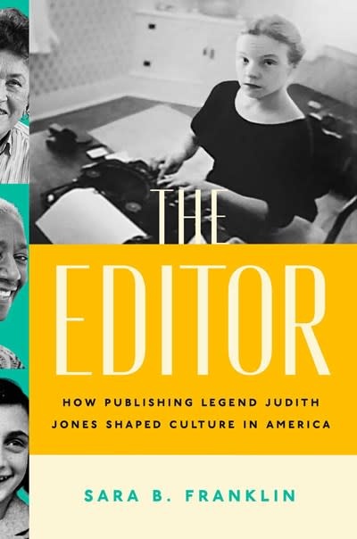 Atria Books The Editor: How Publishing Legend Judith Jones Shaped Culture in America