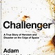 Avid Reader Press / Simon & Schuster Challenger: A True Story of Heroism and Disaster on the Edge of Space