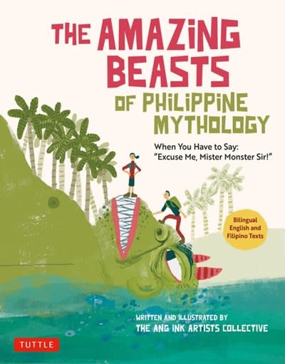 Tuttle Publishing The Amazing Beasts of Philippine Mythology: When You Have to Say: Excuse Me Mister Monster Sir! (Bilingual English and Filipino Texts)