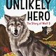 Greystone Kids The Unlikely Hero: The Story of Wolf 8 (A Young Readers' Edition)