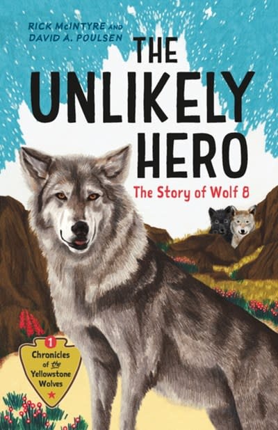 Greystone Kids The Unlikely Hero: The Story of Wolf 8 (A Young Readers' Edition)