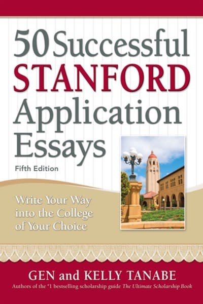 SuperCollege 50 Successful Stanford Application Essays: Write Your Way into the College of Your Choice