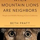 Heyday When Mountain Lions Are Neighbors: People and Wildlife Working It Out in California (With a New Preface)