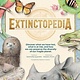 Extinctopedia: Discover what we have lost, what is at risk, and how we can preserve the diversity of our fragile planet
