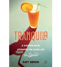 She Writes Press Tranquila: A Doctor-Mom Attempts the Slow Life in Spain