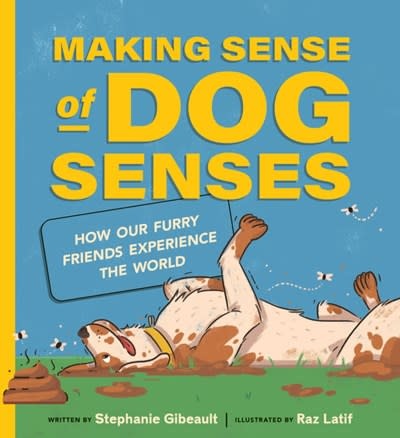 Owlkids Making Sense of Dog Senses: How Our Furry Friends Experience the World