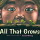 Groundwood Books All That Grows