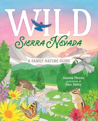 Yosemite Conservancy Wild Sierra Nevada: A Family Nature Guide