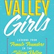 Valley Girls: Lessons From Female Founders in the Silicon Valley and Beyond