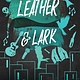 Leather & Lark: The Ruinous Love Trilogy