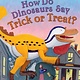 Scholastic Press How Do Dinosaurs Say Trick or Treat?