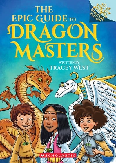 Scholastic Inc. The Epic Guide to Dragon Masters: A Branches Special Edition (Dragon Masters)