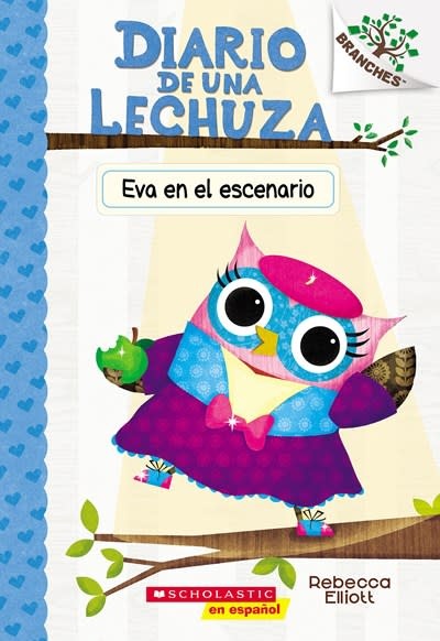 Scholastic en Espanol Diario de una Lechuza #13: Eva en el escenario (Owl Diaries #13: Eva in the Spotlight): Un libro de la serie Branches