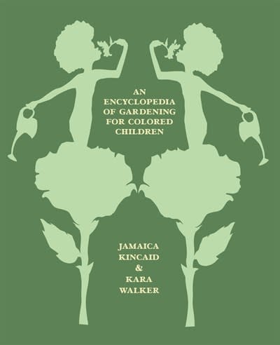 Farrar, Straus and Giroux An Encyclopedia of Gardening for Colored Children