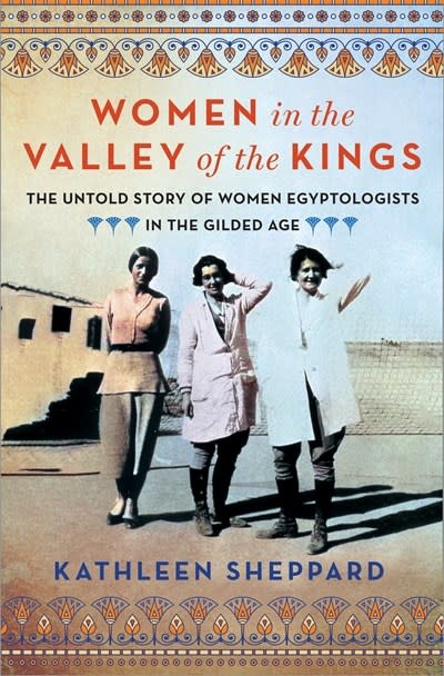St. Martin's Press Women in the Valley of the Kings: The Untold Story of Women Egyptologists in the Gilded Age