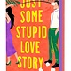 Flatiron Books Just Some Stupid Love Story