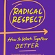 St. Martin's Griffin Radical Respect: How to Work Together Better
