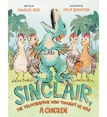 Henry Holt and Co. (BYR) Sinclair, the Velociraptor Who Thought He Was a Chicken