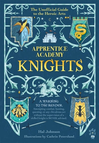 Odd Dot Apprentice Academy: Knights: The Unofficial Guide to the Heroic Arts
