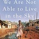 Metropolitan Books We Are Not Able to Live in the Sky: The Seductive Promise of Microfinance