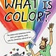 Roaring Brook Press What Is Color?: The Global and Sometimes Gross Story of Pigments, Paint, and the Wondrous World of Art