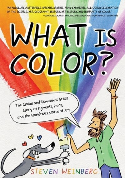 Roaring Brook Press What Is Color?: The Global and Sometimes Gross Story of Pigments, Paint, and the Wondrous World of Art