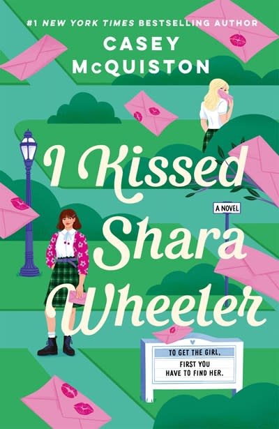 Wednesday Books I Kissed Shara Wheeler: A Novel