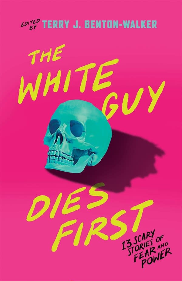 Tor Teen The White Guy Dies First: 13 Scary Stories of Fear and Power