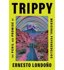 Celadon Books Trippy: The Peril and Promise of Medicinal Psychedelics