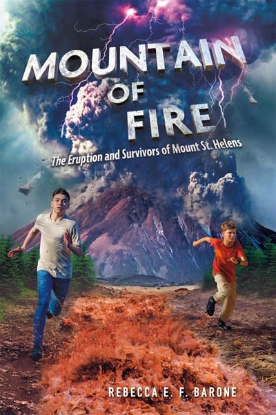 Henry Holt and Co. (BYR) Mountain of Fire: The Eruption and Survivors of Mount St. Helens