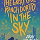 Henry Holt and Co. (BYR) The Great Cool Ranch Dorito in the Sky
