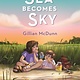 Bloomsbury Children's Books When Sea Becomes Sky