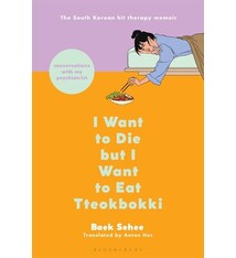Bloomsbury Publishing I Want to Die but I Want to Eat Tteokbokki: Conversations with My Psychiatrist