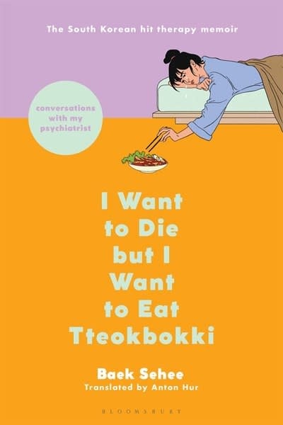 Bloomsbury Publishing I Want to Die but I Want to Eat Tteokbokki: Conversations with My Psychiatrist