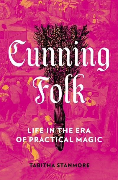 Bloomsbury Publishing Cunning Folk: Life in the Era of Practical Magic