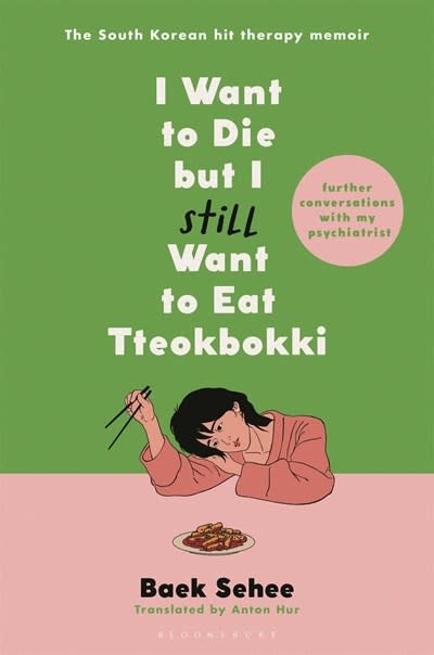 Bloomsbury Publishing I Want to Die but I Still Want to Eat Tteokbokki: Further Conversations with My Psychiatrist