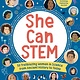 Quarry Books She Can STEM: 50 Trailblazing Women in Science from Ancient History to Today