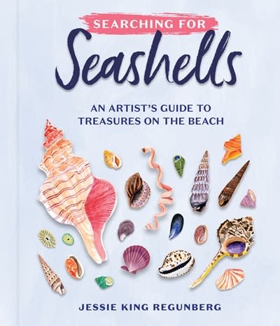 Workman Publishing Company Searching for Seashells: An Artist's Guide to Treasures on the Beach