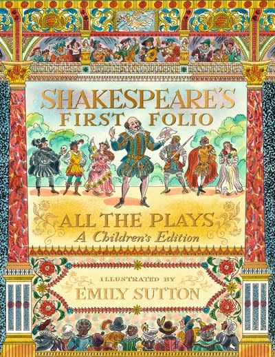 Candlewick Shakespeare's First Folio: All The Plays: A Children's Edition