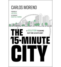 The 15-Minute City: A Solution to Saving Our Time and Our Planet