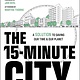 The 15-Minute City: A Solution to Saving Our Time and Our Planet