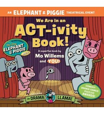 We Are in an ACT-ivity Book!: An ELEPHANT & PIGGIE Theatrical Event