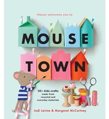 Mousetown: 30+ Kids Crafts Made from Recycled and Everyday Materials