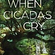 When Cicadas Cry: A Novel