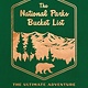 The National Parks Bucket List: The Ultimate Adventure  Journal for all 63 Parks