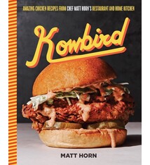 Harvard Common Press Kowbird: Amazing Chicken Recipes from Chef Matt Horn's Restaurant and Home Kitchen
