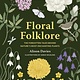 Leaping Hare Press Floral Folklore: The forgotten tales behind nature’s most enchanting plants