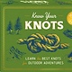 Know Your Knots: Learn the best knots for outdoor adventures