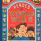 Bushel & Peck Books Heroes of World War II: 25 True Stories of Unsung Heroes Who Fought for Freedom
