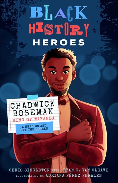 Bushel & Peck Books Black History Heroes: Chadwick Boseman: King of Wakanda: A Hero On and Off the Screen